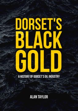 portada Dorset's Black Gold: A History of Dorset's Oil Industry (in English)