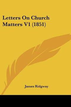 portada letters on church matters v1 (1851)