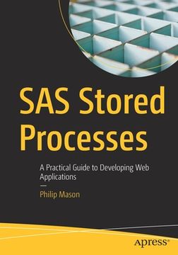 portada SAS Stored Processes: A Practical Guide to Developing Web Applications (en Inglés)