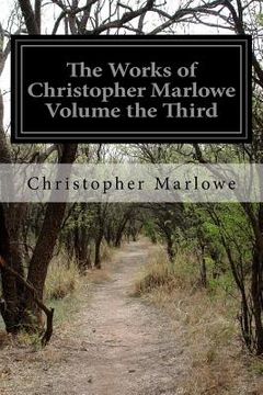 portada The Works of Christopher Marlowe Volume the Third (en Inglés)