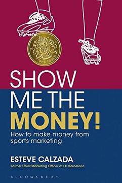 portada Show me the Money! How to Make Money Through Sports Marketing (in English)