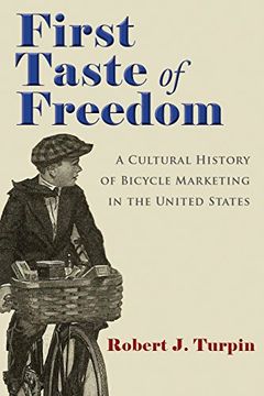 portada First Taste of Freedom: A Cultural History of Bicycle Marketing in the United States (Sports and Entertainment) (en Inglés)