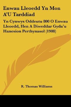 portada Enwau Lleoedd yn mon a'u Tarddiad: Yn Cynwys Oddeutu 800 o Enwau Lleoedd, hen a Diweddar Gyda'u Hanesion Perthynasol (1908) (in Spanish)