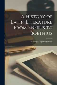 portada A History of Latin Literature From Ennius to Boethius [microform] (en Inglés)