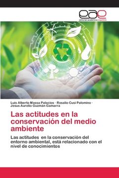 portada Las Actitudes en la Conservación del Medio Ambiente: Las Actitudes en la Conservación del Entorno Ambiental, Está Relacionado con el Nivel de Conocimientos