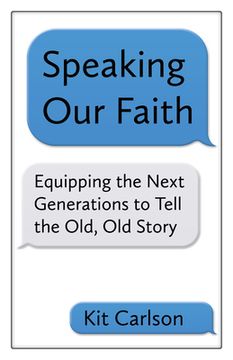 portada Speaking our Faith: Equipping the Next Generations to Tell the Old, old Story 