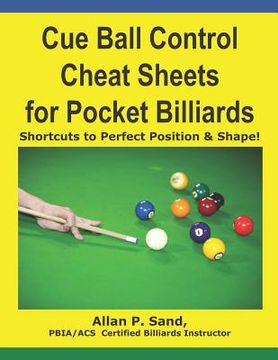 portada Cue Ball Control Cheat Sheets for Pocket Billiards: Shortcuts to Perfect Position & Shape (en Inglés)