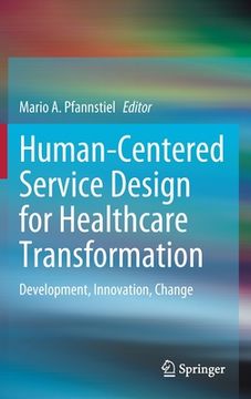 portada Human-Centered Service Design for Healthcare Transformation: Development, Innovation, Change (en Inglés)