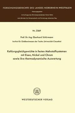 portada Kohlungsgleichgewichte in Festen Mehrstoffsystemen Mit Eisen, Nickel Und Chrom Sowie Ihre Thermodynamische Auswertung (in German)