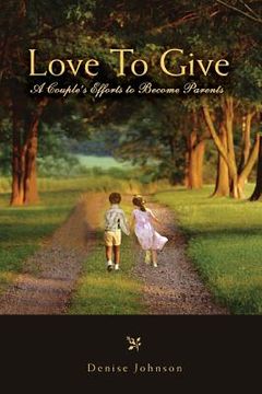portada Love To Give: A Couple's Efforts to Become Parents (en Inglés)