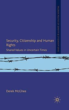 portada Security, Citizenship and Human Rights: Shared Values in Uncertain Times (Palgrave Politics of Identity and Citizenship Series) (in English)