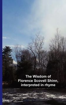 portada the wisdom of florence scovell shinn, interpreted in rhyme (en Inglés)