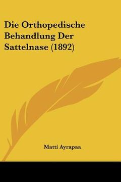 portada Die Orthopedische Behandlung Der Sattelnase (1892) (en Alemán)