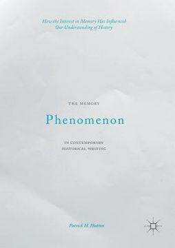 portada The Memory Phenomenon in Contemporary Historical Writing: How the Interest in Memory Has Influenced Our Understanding of History (en Inglés)