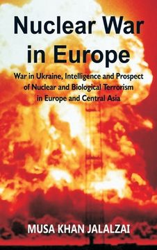 portada Nuclear War in Europe: War in Ukraine, Intelligence and Prospect of Nuclear and Biological Terrorism in Europe and Central Asia (en Inglés)