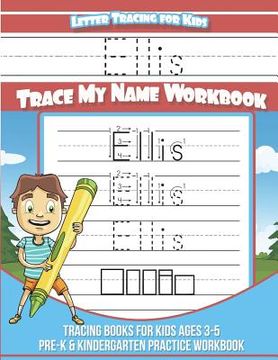 portada Ellis Letter Tracing for Kids Trace my Name Workbook: Tracing Books for Kids ages 3 - 5 Pre-K & Kindergarten Practice Workbook (en Inglés)