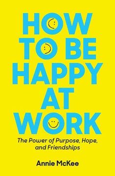 portada How to be Happy at Work: The Power of Purpose, Hope, and Friendship (in English)