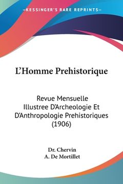 portada L'Homme Prehistorique: Revue Mensuelle Illustree D'Archeologie Et D'Anthropologie Prehistoriques (1906) (en Francés)
