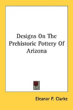 portada designs on the prehistoric pottery of arizona (en Inglés)