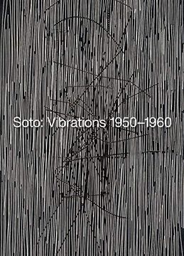 portada Soto: Vibrations 1950-1960 