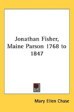 portada jonathan fisher, maine parson 1768 to 1847 (en Inglés)