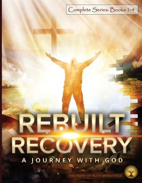 Rebuilt Recovery Complete Series - Books 1-4 (Color Edition): A Journey with God (en Inglés)