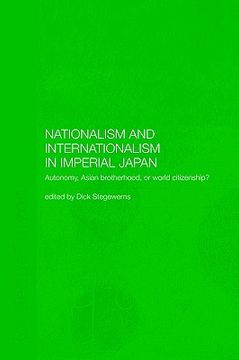 portada nationalism and internationalism in imperial japan: autonomy, asian brotherhood, or world citizenship? (en Inglés)