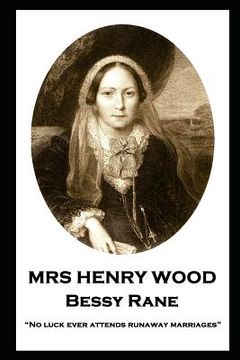 portada Mrs Henry Wood - Bessy Rane: "No luck ever attends runaway marriages" (en Inglés)