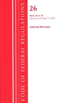 portada Code of Federal Regulations, Title 26 Internal Revenue 30-39, Revised as of April 1, 2020 (in English)