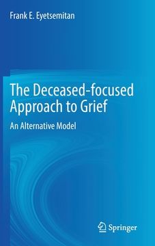 portada The Deceased-Focused Approach to Grief: An Alternative Model (en Inglés)