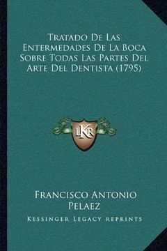 portada Tratado de las Entermedades de la Boca Sobre Todas las Partes del Arte del Dentista (1795)