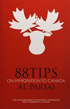 portada 88 Tips on Immigration to Canada: Visa, Eta, Work Permit, Study Permit, Immigration, and Citizenship to Canada [Idioma Inglés] (en Inglés)