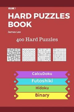 portada Hard Puzzles Book - 400 Hard Puzzles; Calcudoku, Futoshiki, Hidoku, Binary - vol.1 (en Inglés)