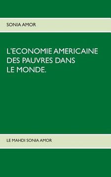 portada L'économie américaine des pauvres dans le monde. (en Francés)