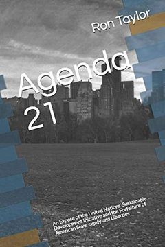 portada Agenda 21: An Expose of the United Nations’ Sustainable Development Initiative and the Forfeiture of American Sovereignty and Liberties (in English)