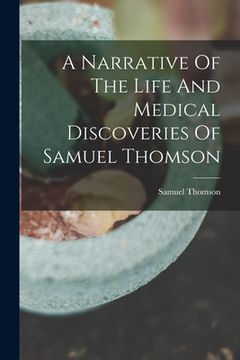 portada A Narrative Of The Life And Medical Discoveries Of Samuel Thomson (in English)