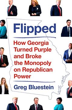 portada Flipped: How Georgia Turned Purple and Broke the Monopoly on Republican Power (en Inglés)