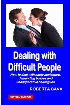 portada Dealing with Difficult People: How to Deal with Nasty Customers, Demanding Bosses and Uncooperative Colleagues (en Inglés)