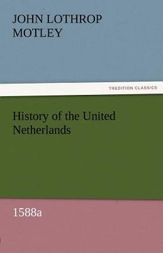portada history of the united netherlands, 1588a (en Inglés)