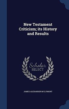 portada New Testament Criticism; Its History and Results