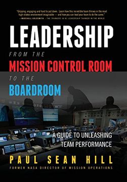 portada Leadership From the Mission Control Room to the Boardroom: A Guide to Unleashing Team Performance (en Inglés)