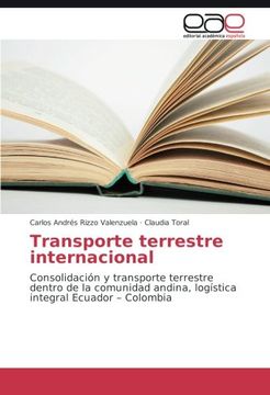 portada Transporte terrestre internacional: Consolidación y transporte terrestre dentro de la comunidad andina, logística integral Ecuador – Colombia (Spanish Edition)