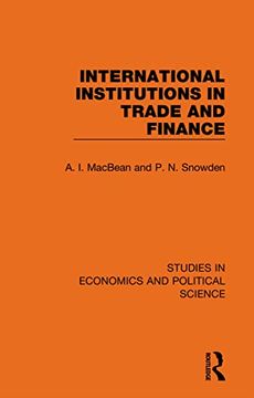 portada International Institutions in Trade and Finance (Studies in Economics and Political Science) (in English)