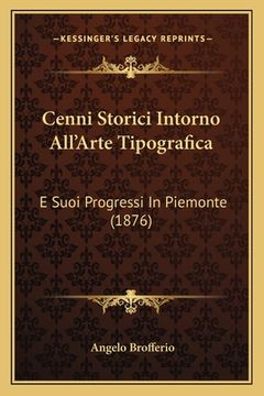 portada Cenni Storici Intorno All'Arte Tipografica: E Suoi Progressi In Piemonte (1876) (in Italian)