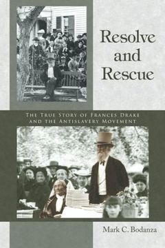 portada Resolve and Rescue: The True Story of Frances Drake and the Antislavery Movement (en Inglés)