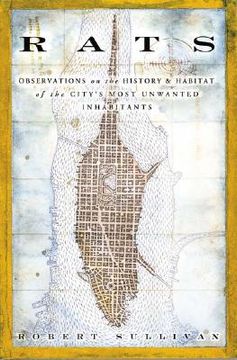 portada Rats: Observations on the History and Habitat of the City's Most Unwanted Inhabitants (en Inglés)