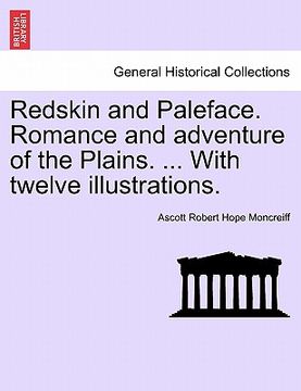 portada redskin and paleface. romance and adventure of the plains. ... with twelve illustrations.