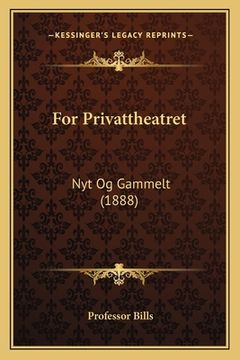 portada For Privattheatret: Nyt Og Gammelt (1888) (en Noruego)