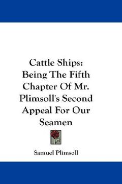 portada cattle ships: being the fifth chapter of mr. plimsoll's second appeal for our seamen (in English)