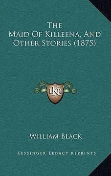 portada the maid of killeena, and other stories (1875) (en Inglés)